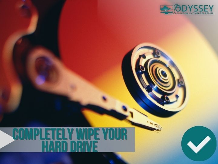 Completely wipe your hard drive